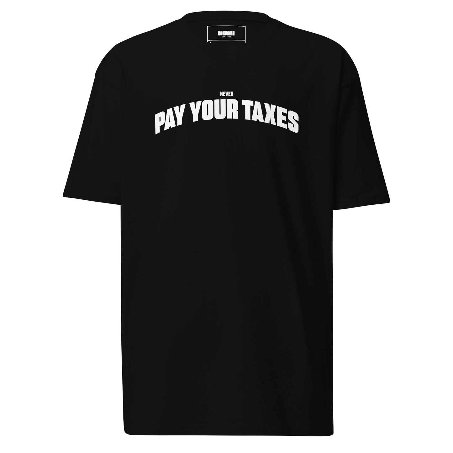 (Never) Pay Your Taxes Shirt